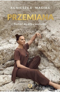 Przemiana. Podróż do siły i wolności