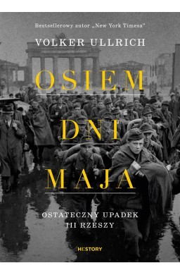 Osiem dni maja. Ostateczny upadek III Rzeszy