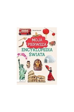 Moja pierwsza encyklopedia świata