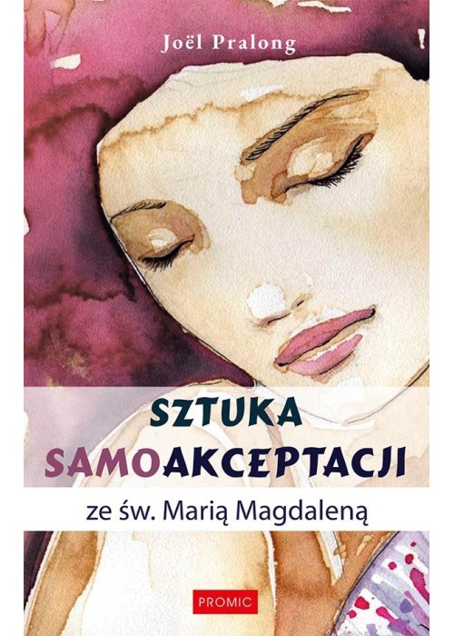 Sztuka samoakceptacji ze św. Marią Magdaleną