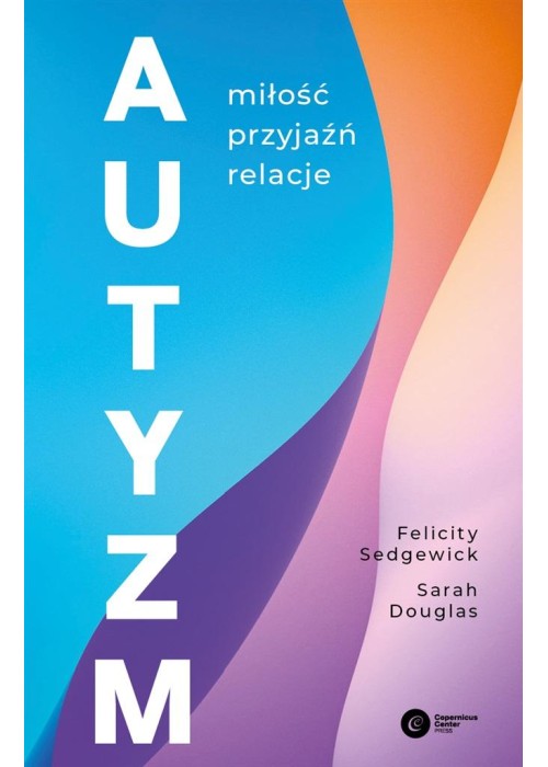 Autyzm. Miłość, przyjaźń, relacje