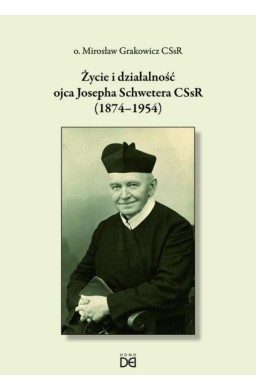 Życie i działalność ojca Josepha Schwetera