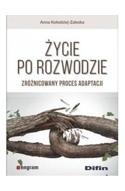 Życie po rozwodzie. Zróżnicowany proces adaptacji