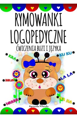 Rymowanki logopedyczne. Ćwiczenia buzi i języka