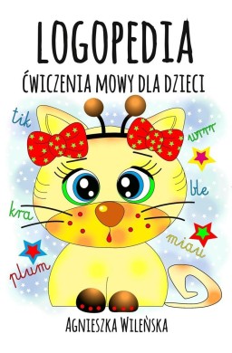 Logopedia. Ćwiczenia mowy dla dzieci