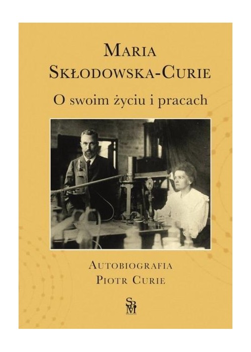 O swoim życiu i pracach. Autobiografia Piotr Curie