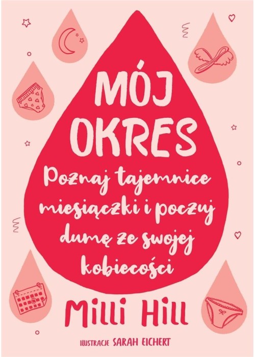 Mój okres. Poznaj tajemnice miesiączki i poczuj...