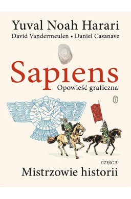 Sapiens T.3 Opowieść graficzna Mistrzowie historii