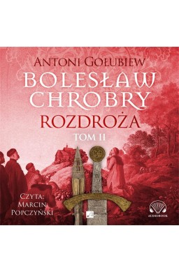 Bolesław Chrobry. Rozdroża Audiobook