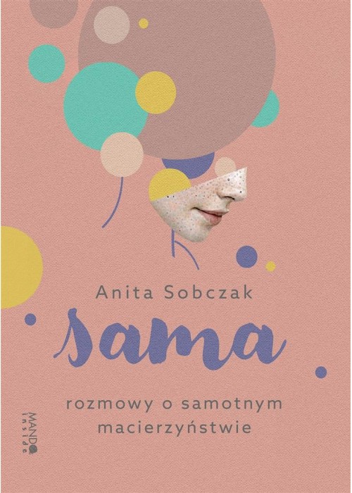 Sama. Rozmowy o samotnym macierzyństwie