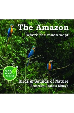 The Amazon where the moon wept 2CD