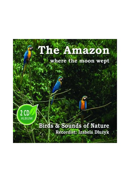 The Amazon where the moon wept 2CD