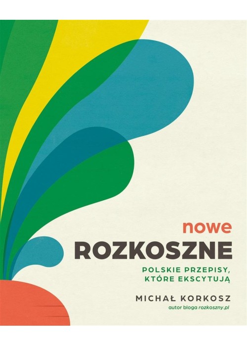 Nowe Rozkoszne. Polskie przepisy, które ekscytują