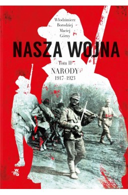 Nasza wojna T.2 Narody 1917-1923