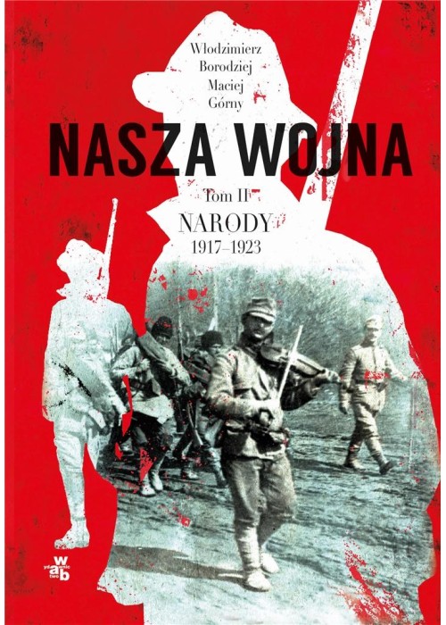 Nasza wojna T.2 Narody 1917-1923