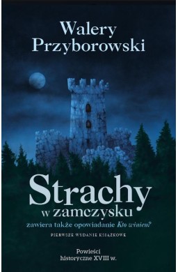 Strachy w zamczysku. Kto winien?