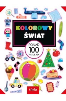 Kolorowy świat. Ponad 100 naklejek