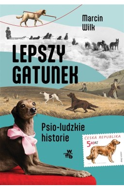 Lepszy gatunek. Psio-ludzkie historie