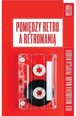 Pomiędzy retro a retromanią