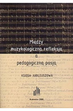 Między muzykologiczną refleksją a pedagogiczną...