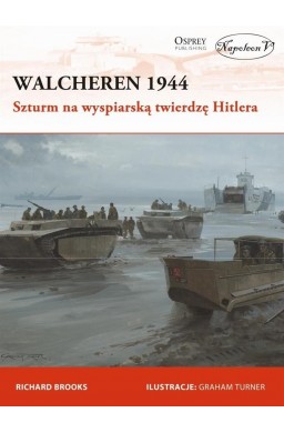 Walcheren 1944. Szturm na wyspiarską twierdzę