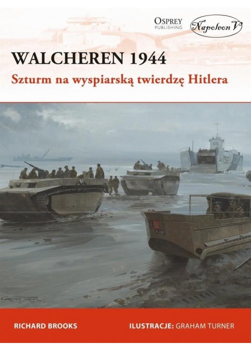 Walcheren 1944. Szturm na wyspiarską twierdzę