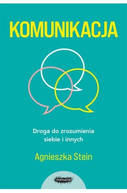 Komunikacja. Droga do zrozumienia siebie i innych