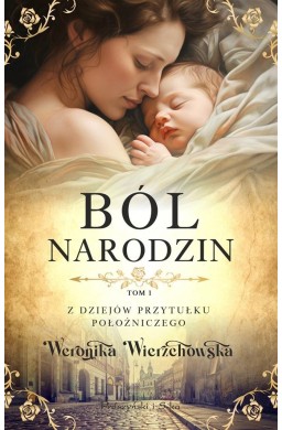 Z dziejów przytułku położniczegoT.1 Ból narodzin