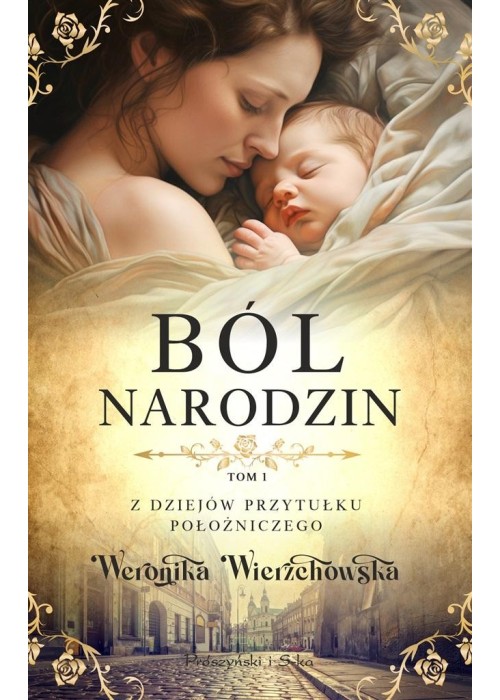 Z dziejów przytułku położniczegoT.1 Ból narodzin