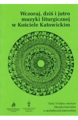 Wczoraj, dziś i jutro muzyki liturgicznej...