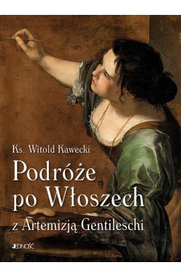 Podróże po Włoszech z Artemizją Gentileschi