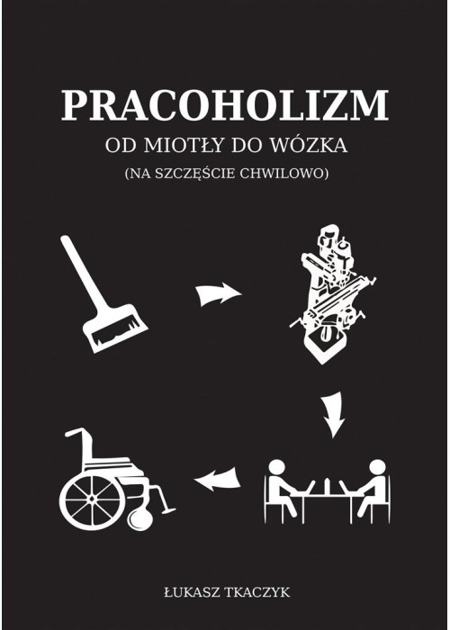 Pracoholizm. Od miotły do wózka