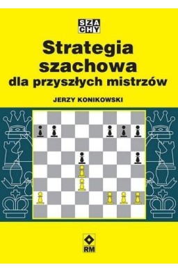 Strategia szachowa dla przyszłych mistrzów