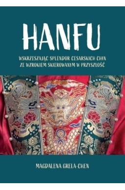 Hanfu: Wskrzeszając splendor cesarskich Chin