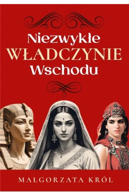 Niezwykłe władczynie Wschodu