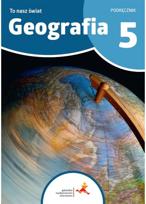 Geografia SP 5 To nasz świat podręcznik