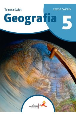 Geografia SP 5 To nasz świat ćwiczenia