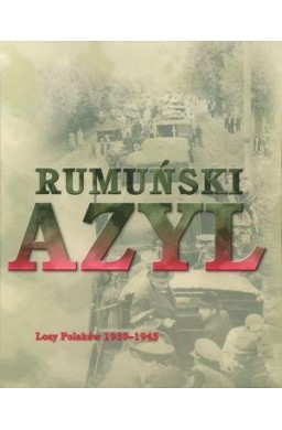 Rumuński azyl. Losy Polaków 1939-45