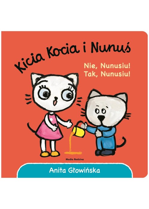 Kicia Kocia i Nunuś. Nie, Nunusiu! Tak, Nunusiu!