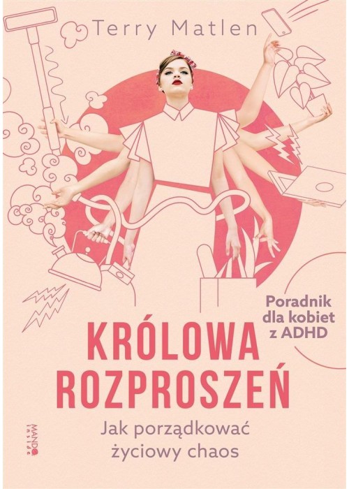 Królowa rozproszeń. Jak porządkować życiowy chaos