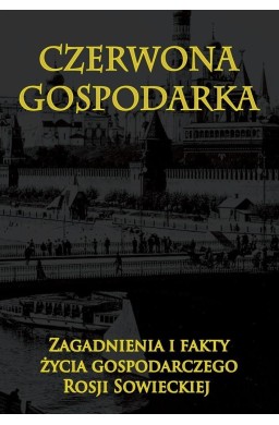 Czerwona gospodarka. Zagadnienia i fakty życia...