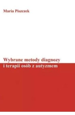 Wybrane metody diagnozy i terapii osób z autyzmem