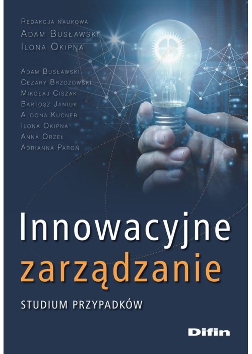 Innowacyjne zarządzanie. Studium przypadków