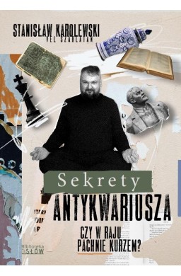 Sekrety antykwariusza. Czy w raju pachnie kurzem?