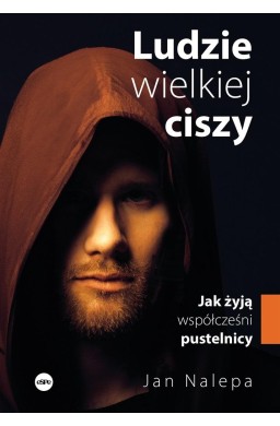 Ludzie wielkiej ciszy. Jak żyją współcześni..