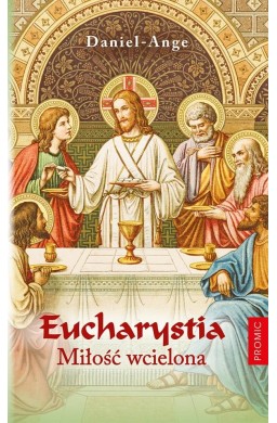 Eucharystia. Miłość wcielona