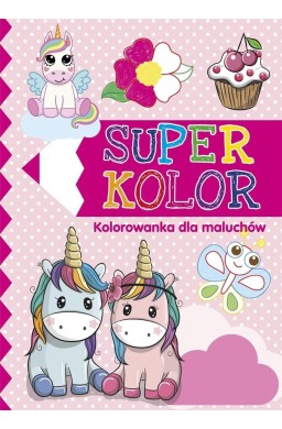 Super kolor. Kolorowanka dla maluchów