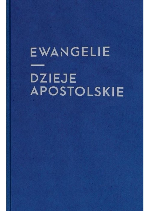 Ewangelie i Dzieje Apostolskie