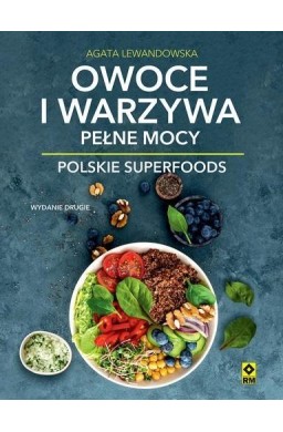 Owoce i warzywa pełne mocy Polskie superfoods w.2