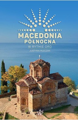 Macedonia Północna. W rytmie oro